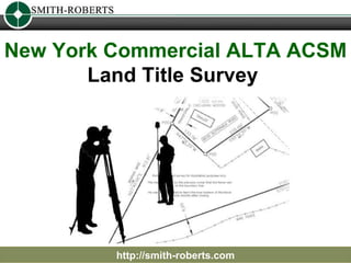 New York Commercial ALTA ACSM  Land Title Survey  http://smith-roberts.com 