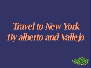 Travel to New York By alberto and Vallejo 