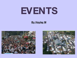 EVENTS By Hayley M 