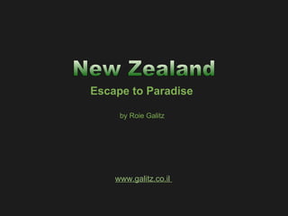 New Zealand Escape to Paradise by Roie Galitz www.galitz.co.il  