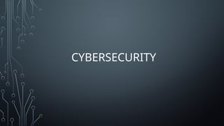 CYBERSECURITY
 