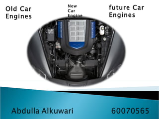 New Car  Engines Old Car Engines  future Car  Engines 