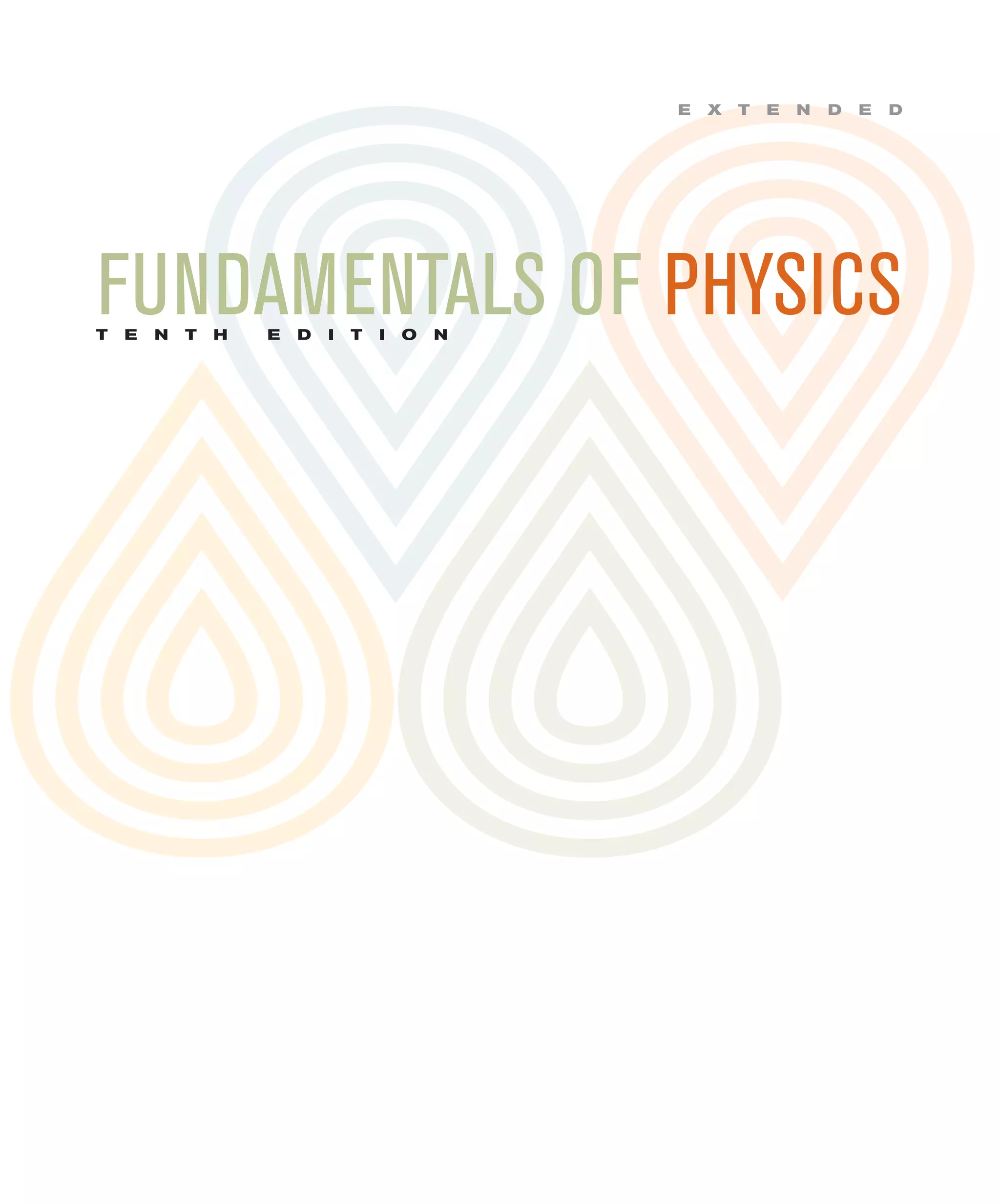 E X T E N D E D
FUNDAMENTALS OF PHYSICS
T E N T H E D I T I O N
 