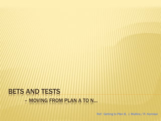 Ref: Getting to Plan B, J. Mullins / R. Komisar
 