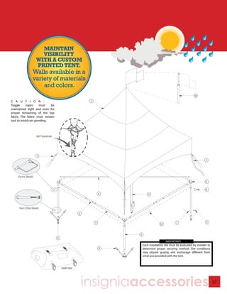 MAINTAIN
   VISIBILITY
 WITH A CUSTOM
 PRINTED TENT.
Walls available in a
variety of materials
    and colors.




                  insigniaaccessories   37
 