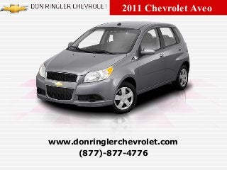2011 Chevrolet Aveo
(877)-877-4776
www.donringlerchevrolet.com
 