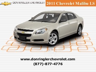 2011 Chevrolet Malibu LS
(877)-877-4776
www.donringlerchevrolet.com
 