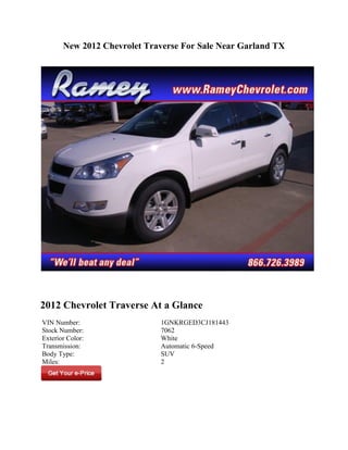 New 2012 Chevrolet Traverse For Sale Near Garland TX




2012 Chevrolet Traverse At a Glance
VIN Number:                  1GNKRGED3CJ181443
Stock Number:                7062
Exterior Color:              White
Transmission:                Automatic 6-Speed
Body Type:                   SUV
Miles:                       2
 
