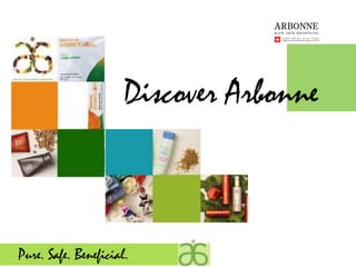Discover Arbonne



Pure. Safe. Beneficial.
 