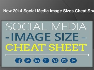 New 2014 Social Media Image Sizes Cheat She
 