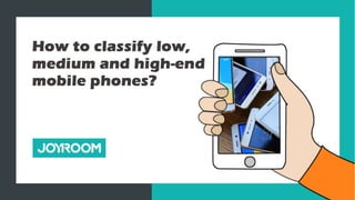 How to classify low,  medium and high-end  mobile phones? 