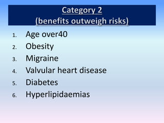 1. Age over40
2. Obesity
3. Migraine
4. Valvular heart disease
5. Diabetes
6. Hyperlipidaemias
 