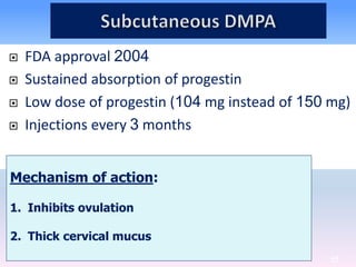 44
 FDA approval 2004
 Sustained absorption of progestin
 Low dose of progestin (104 mg instead of 150 mg)
 Injections...