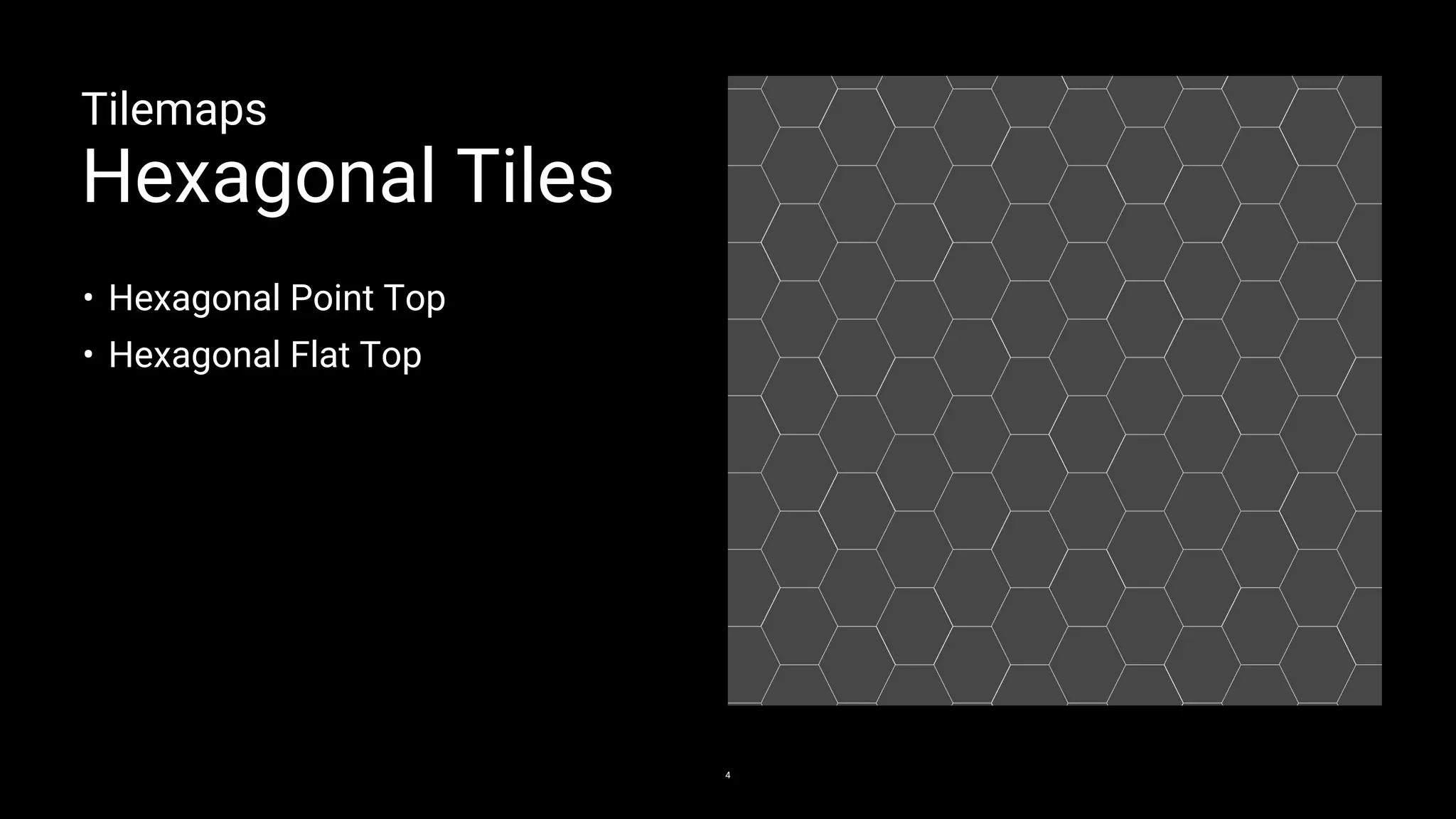 Tilemaps
Hexagonal Tiles
4
• Hexagonal Point Top
• Hexagonal Flat Top
 