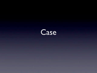 Case
 