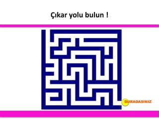 Çıkar yolu bulun !
BURADASINIZ
 