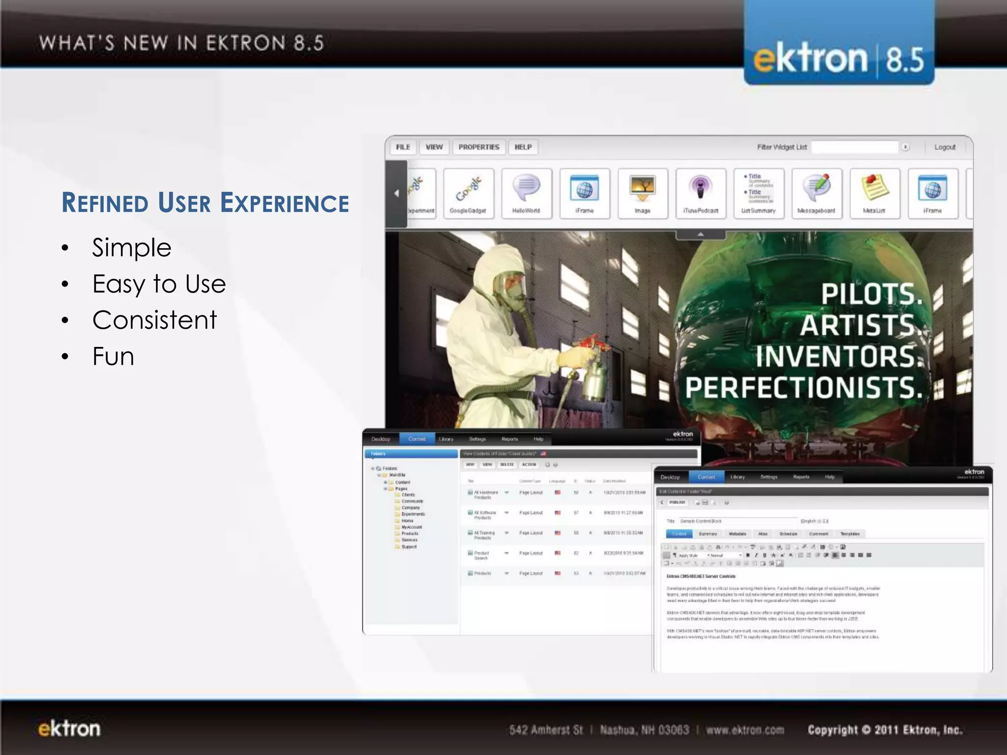 REFINED USER EXPERIENCE
•   Simple
•   Easy to Use
•   Consistent
•   Fun
 