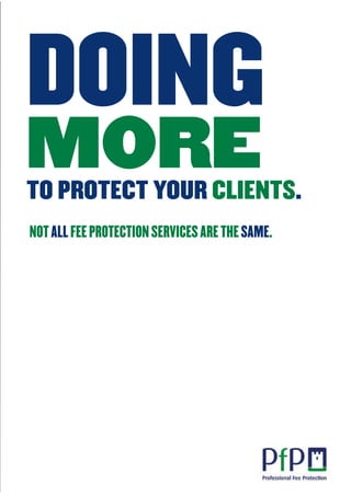 DOING
MORE
TO PROTECT YOUR CLIENTS.
NOT ALL FEE PROTECTION SERVICES ARE THE SAME.
 