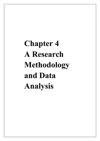 Chapter 4
A Research
Methodology
and Data
Analysis
 