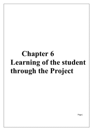 Page |
27
Chapter 6
Learning of the student
through the Project
 