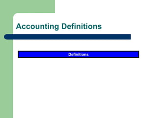 Accounting Definitions
Definitions
 