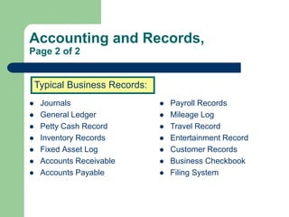 Accounting and Records,
Page 2 of 2
 Journals
 General Ledger
 Petty Cash Record
 Inventory Records
 Fixed Asset Log
...
