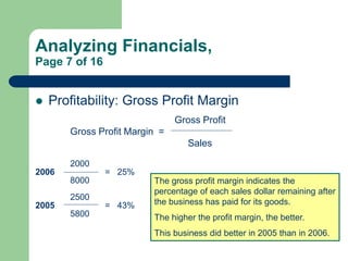 Analyzing Financials,
Page 7 of 16
 Profitability: Gross Profit Margin
Gross Profit
Gross Profit Margin =
Sales
2000
2006...