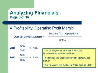 Analyzing Financials,
Page 8 of 16
 Profitability: Operating Profit Margin
Income from Operations
Operating Profit Margin...