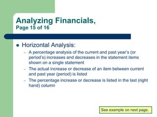 Analyzing Financials,
Page 15 of 16
 Horizontal Analysis:
– A percentage analysis of the current and past year’s (or
peri...