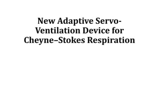 New Adaptive Servo-
Ventilation Device for
Cheyne–Stokes Respiration
 