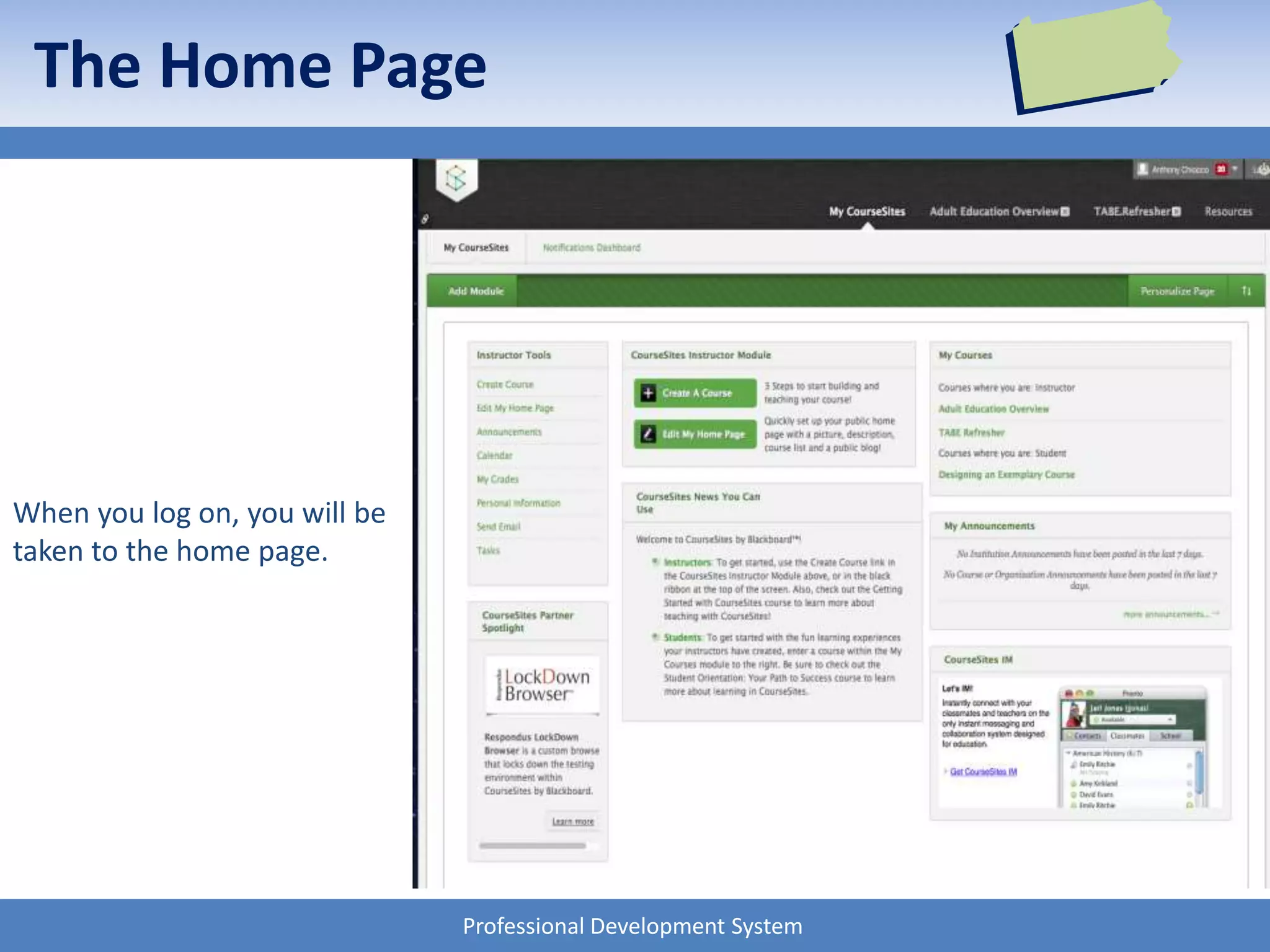 Professional Development System
The Home Page
When you log on, you will be
taken to the home page.
 