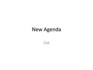 New Agenda

    List
 