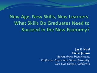 Jay E. Noel
                         Eivis Qenani
             Agribusiness Department,
California Polytechnic State University,
            San Luis Obispo, California
 