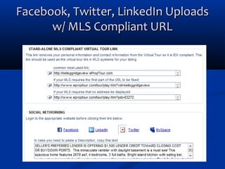 Facebook, Twitter, LinkedIn Uploads
w/ MLS Compliant URL

 