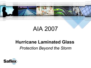 AIA 2007 Hurricane Laminated Glass  Protection Beyond the Storm 