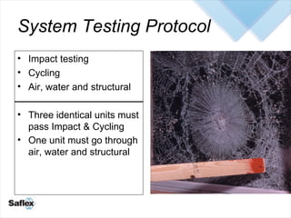 System Testing Protocol <ul><li>Impact testing </li></ul><ul><li>Cycling </li></ul><ul><li>Air, water and structural </li>...