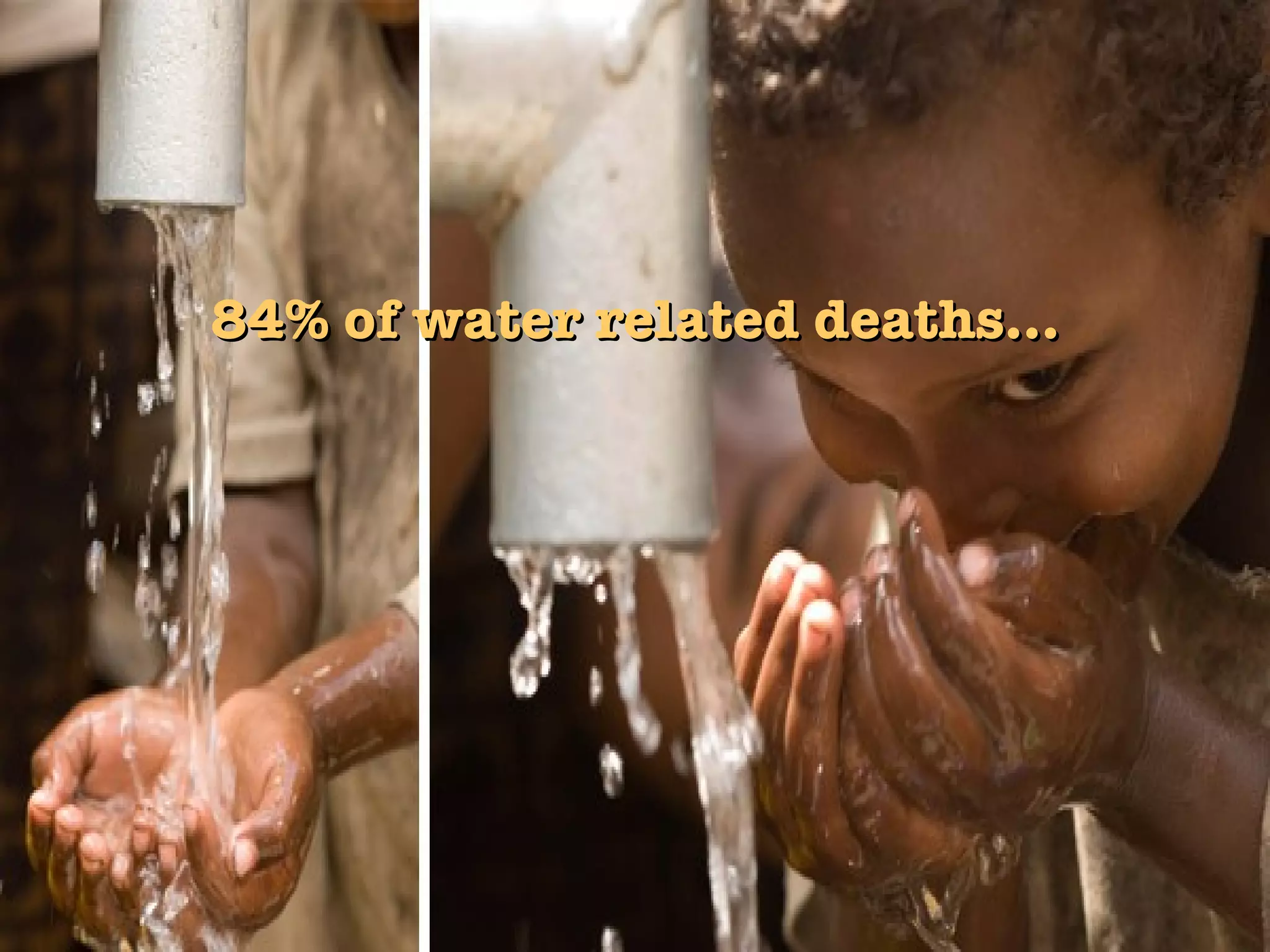 84% of water related deaths… 