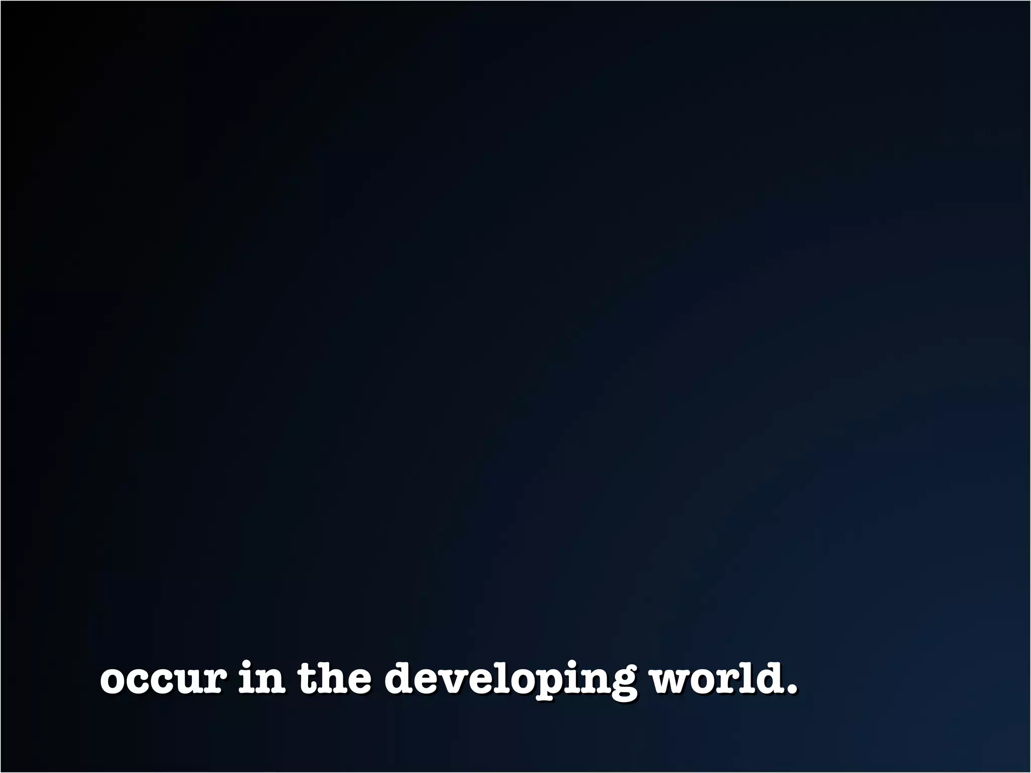 occur in the developing world.  