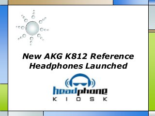 New AKG K812 Reference
Headphones Launched
 