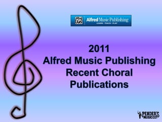 2011Alfred Music PublishingRecent Choral Publications 1 