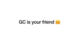 GC is your friend 🤗
 