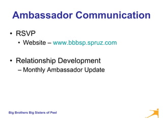 Ambassador Communication RSVP Website –  www.bbbsp.spruz.com Relationship Development Monthly Ambassador Update 
