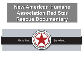 New American Humane
Association Red Star
Rescue Documentary

 