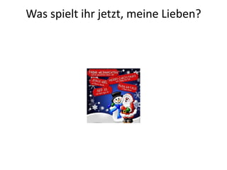 Was spielt ihr jetzt, meine Lieben?