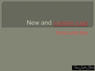New and custom rugs Doris Leslie Blau 