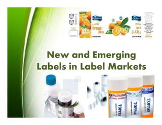 New and Emerging 
Labels in Label Markets 
 