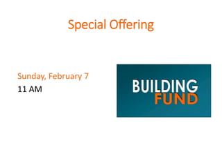 Special Offering
Sunday, February 7
11 AM
 