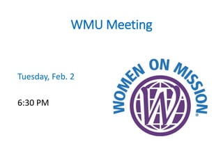 WMU Meeting
Tuesday, Feb. 2
6:30 PM
 