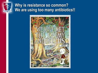 7
Why is resistance so common?
We are using too many antibiotics!!
 