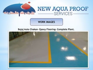 WORK IMAGES
Bajaj Auto Chakan- Epoxy Flooring- Complete Plant.
 